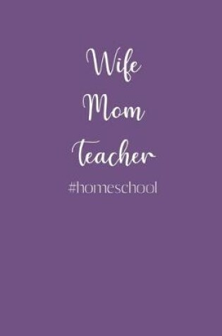Cover of Wife Mom Teacher #homeschool