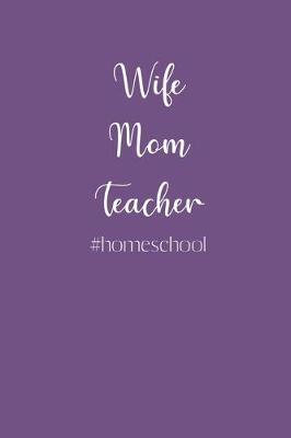 Book cover for Wife Mom Teacher #homeschool