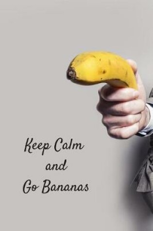 Cover of Keep Calm and Go Bananas