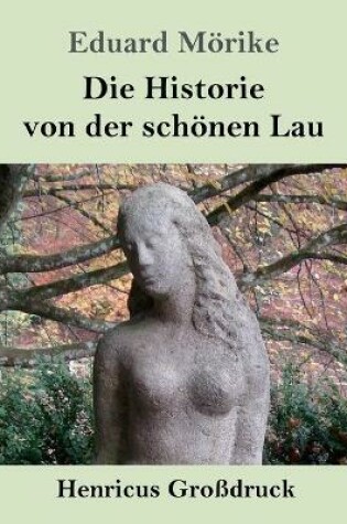 Cover of Die Historie von der schönen Lau (Großdruck)