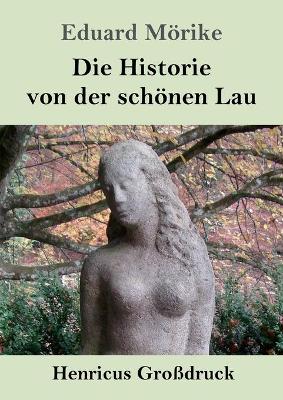 Book cover for Die Historie von der schönen Lau (Großdruck)