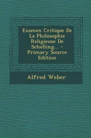 Cover of Examen Critique de La Philosophie Religieuse de Schelling... - Primary Source Edition