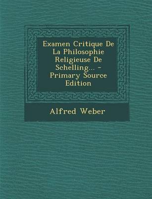 Book cover for Examen Critique de La Philosophie Religieuse de Schelling... - Primary Source Edition