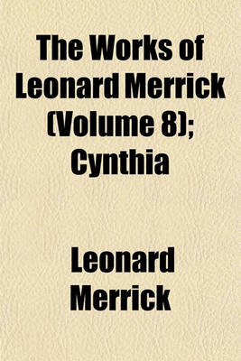 Book cover for The Works of Leonard Merrick (Volume 8); Cynthia