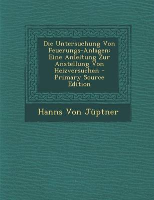 Book cover for Die Untersuchung Von Feuerungs-Anlagen