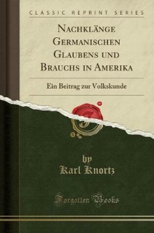 Cover of Nachklänge Germanischen Glaubens Und Brauchs in Amerika