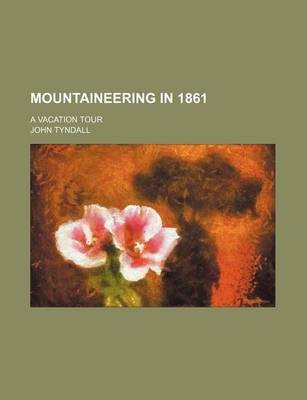 Book cover for Mountaineering in 1861; A Vacation Tour