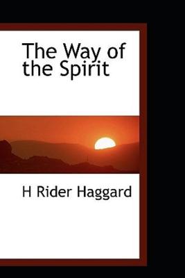 Book cover for The Way of the Spirit by Henry Rider Haggard