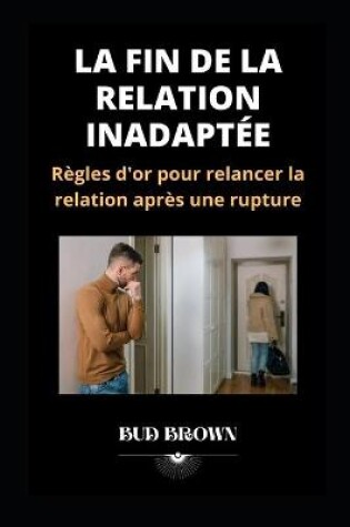 Cover of La Fin de la Relation Inadaptée