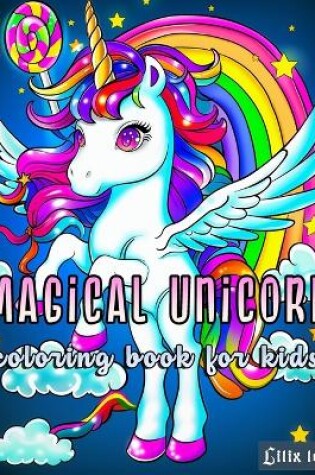 Cover of Magical Unicorn Coloring Book For Kids