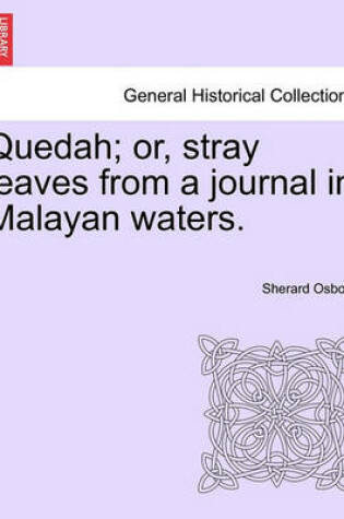 Cover of Quedah; Or, Stray Leaves from a Journal in Malayan Waters.