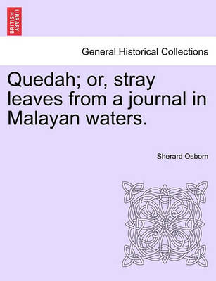 Book cover for Quedah; Or, Stray Leaves from a Journal in Malayan Waters.