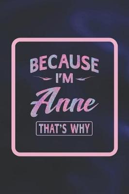 Book cover for Because I'm Anne That's Why