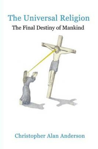 Cover of The Universal Religion: The Final Destiny of Mankind