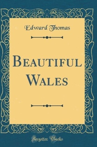 Cover of Beautiful Wales (Classic Reprint)