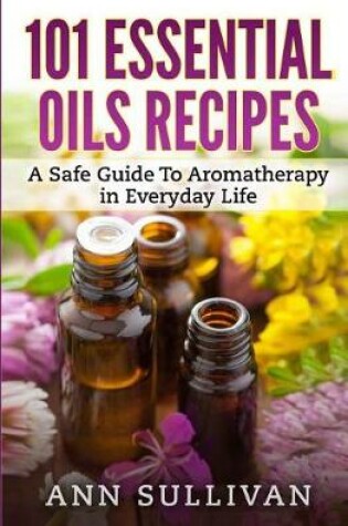 Cover of 101 Uses of Essential Oils