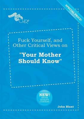 Book cover for Fuck Yourself, and Other Critical Views on Your Mother Should Know