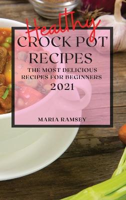 Cover of Healthy Crock Pot Recipes 2021