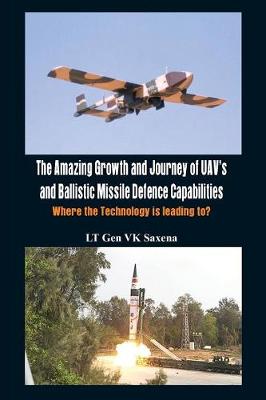 Book cover for The Amazing Growth and Journey of UAV's and Ballastic Missile Defence Capabilities
