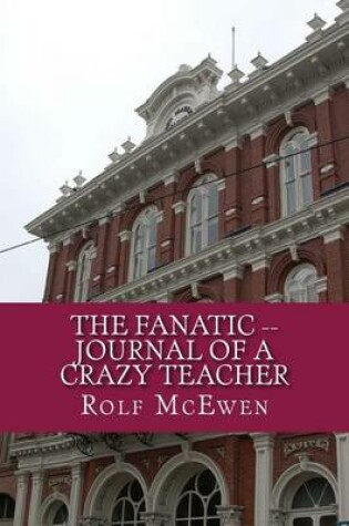 Cover of The Fanatic -- Journal of a Crazy Teacher