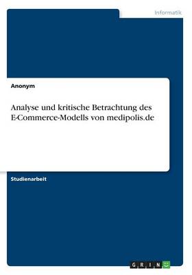 Book cover for Analyse Und Kritische Betrachtung Des E-Commerce-Modells Von Medipolis.de