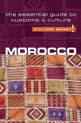 Cover of Morocco - Culture Smart! The Essential Guide to Customs & Culture