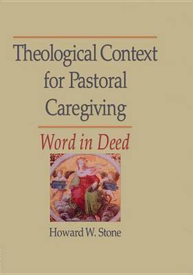 Book cover for Theological Context for Pastoral Caregiving: Word in Deed