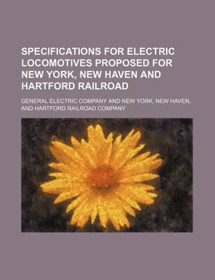 Book cover for Specifications for Electric Locomotives Proposed for New York, New Haven and Hartford Railroad