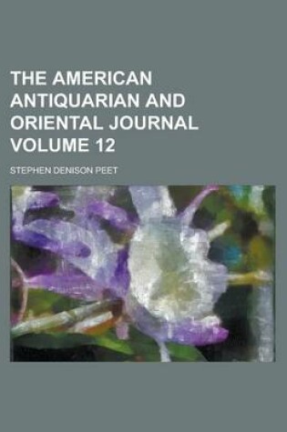 Cover of The American Antiquarian and Oriental Journal Volume 12