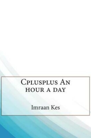 Cover of Cplusplus an Hour a Day