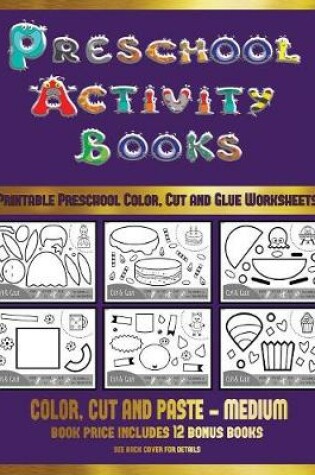 Cover of Printable Preschool Color, Cut and Glue Worksheets (Preschool Activity Books - Medium)