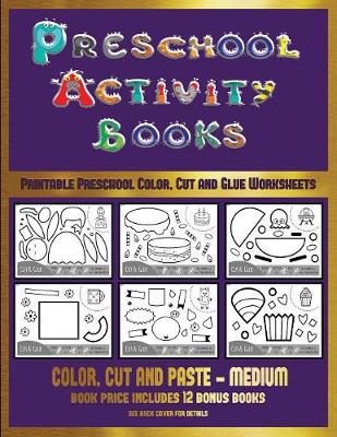 Book cover for Printable Preschool Color, Cut and Glue Worksheets (Preschool Activity Books - Medium)