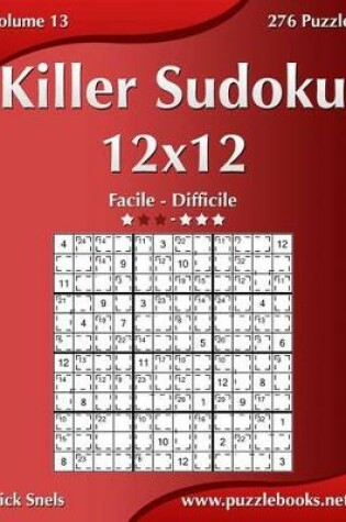 Cover of Killer Sudoku 12x12 - Da Facile a Difficile - Volume 13 - 276 Puzzle