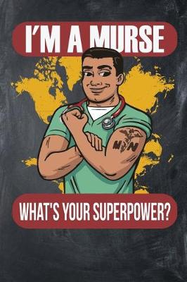 Book cover for I'm a Murse Whats Your Superpower?