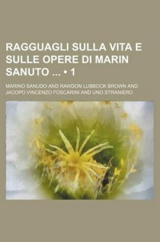 Cover of Ragguagli Sulla Vita E Sulle Opere Di Marin Sanuto (1)