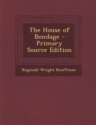 Book cover for The House of Bondage - Primary Source Edition