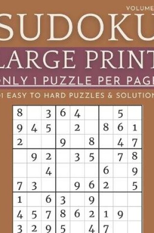 Cover of Sudoku Large Print - Only 1 Puzzle Per Page! - 101 Easy to Hard Puzzles & Solutions Volume 3