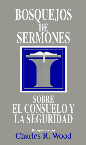 Cover of Bosquejos de Sermones: Consuelo Y Seguridad