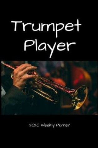 Cover of Trumpet Player 2020 Weekly Planner