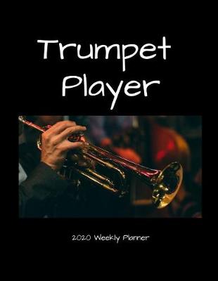 Book cover for Trumpet Player 2020 Weekly Planner