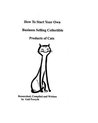 Book cover for How To Start Your Own Business Selling Collectible Products Of Cats