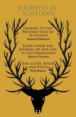 Book cover for Journeys in Scotland: Journey to the Western Isles of Scotland, Leaves from the Journal of Our Life in the Highlands, The Clyde: River and Firth