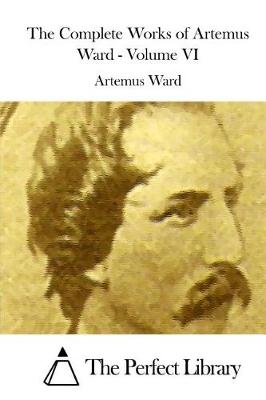 Book cover for The Complete Works of Artemus Ward - Volume VI