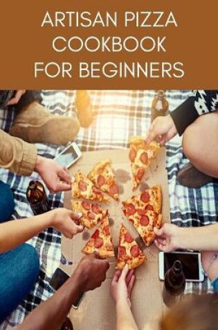 Cover of ARTISAN PIZZA Cookbook For Beginners