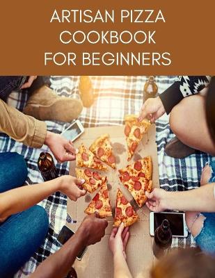 Cover of ARTISAN PIZZA Cookbook For Beginners