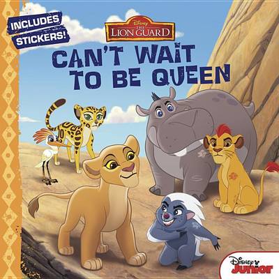 Book cover for Lion Guard, the Can't Wait to Be Queen