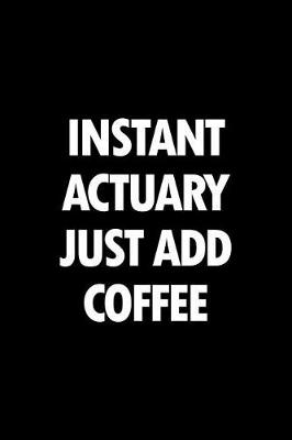 Book cover for Instant Actuary Just Add Coffee