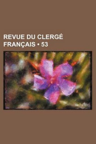 Cover of Revue Du Clerge Francais (53)