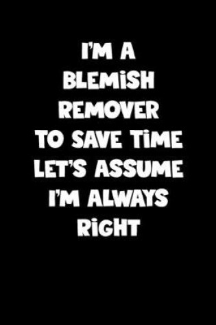 Cover of Blemish Remover Notebook - Blemish Remover Diary - Blemish Remover Journal - Funny Gift for Blemish Remover