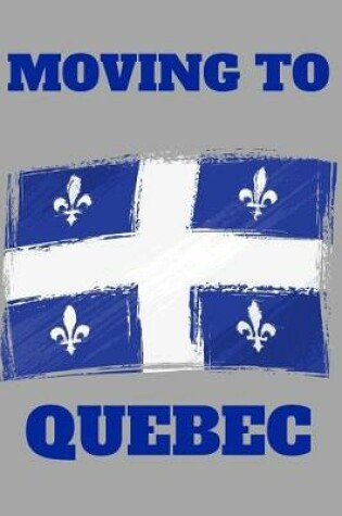 Cover of Moving to Quebec